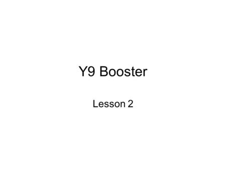 Y9 Booster Lesson 2. 20%0.125 12.5%30% 25%0.020.675%2% 0.166.66 ’ %0.250.66 ’ 60% 0.40.20.33 ’ 40%0.04 4%33.33 ’ %10%0.30.75 Matching fractions, decimals.