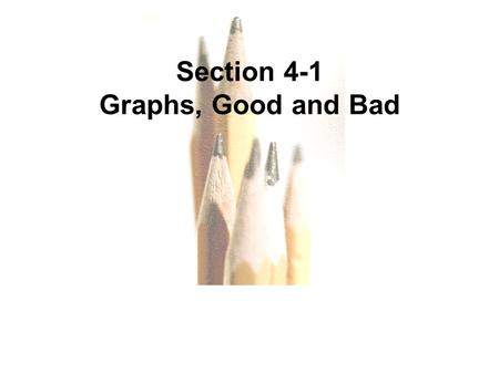 Section 4-1 Graphs, Good and Bad