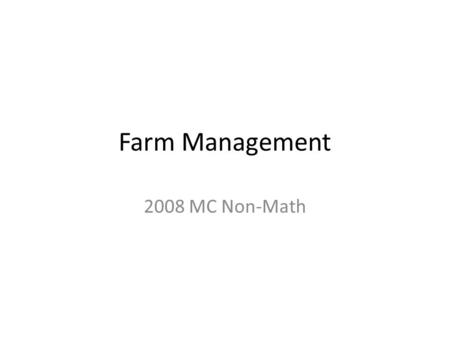 Farm Management 2008 MC Non-Math. 7.The own-price elasticity of supply estimates the impact on the quantity of a good supplied by a change in the price.