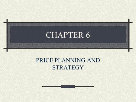 PRICE PLANNING AND STRATEGY