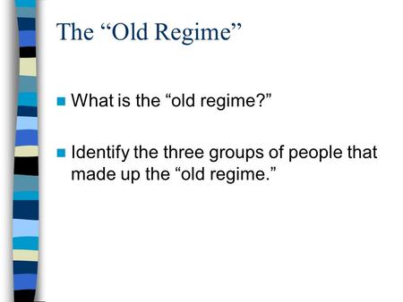 The “Old Regime” What is the “old regime?”
