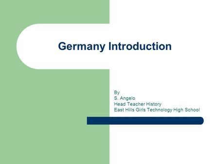 Germany Introduction By S. Angelo Head Teacher History