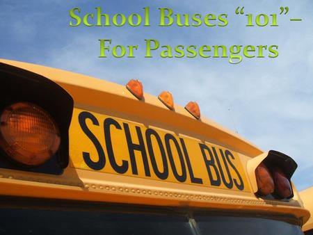Safe Vehicles School buses are designed specifically to protect students on and off the bus with special safety features not available on any other vehicle.