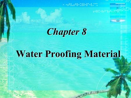 Chapter 8 Water Proofing Material.  Introduction  Composite  Colloid structure  Technical property  Standards and choices Petroleum Asphalt §8.2.