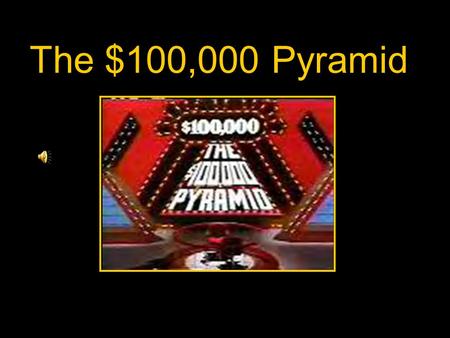The $100,000 Pyramid. How to Play the Game! Arrange the teams so that the player giving the clues sees the board. Reveal the category one at a time. The.
