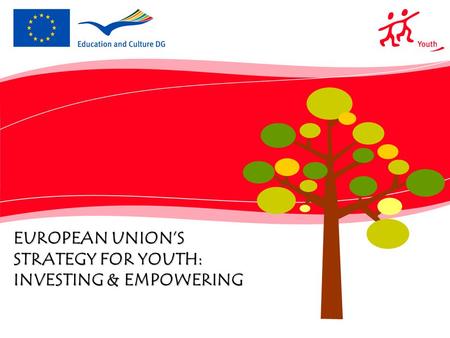 EUROPEAN UNION’S STRATEGY FOR YOUTH: INVESTING & EMPOWERING.
