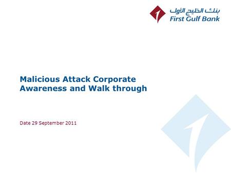 Malicious Attack Corporate Awareness and Walk through Date 29 September 2011.