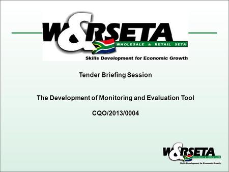 Tender Briefing Session The Development of Monitoring and Evaluation Tool CQO/2013/0004.