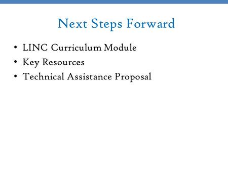 Next Steps Forward LINC Curriculum Module Key Resources Technical Assistance Proposal.