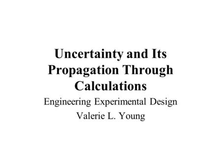 Uncertainty and Its Propagation Through Calculations