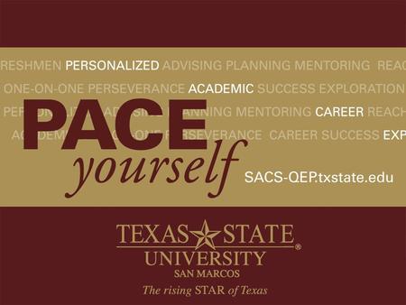 Click here for PACE Yourself video QEP Executive Task Force Co-Chairs Dr. Nico Schüler Dr. Beth Wuest Advising Ms. Jennifer Grant Ms. Kristi Rickman.