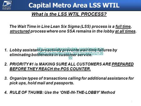 1 What is the LSS WTIL PROCESS? The Wait Time in Line Lean Six Sigma (LSS) process is a full time, structured process where one SSA remains in the lobby.
