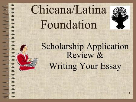 1 Chicana/Latina Foundation Scholarship Application Review & Writing Your Essay.