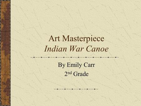Art Masterpiece Indian War Canoe By Emily Carr 2 nd Grade.