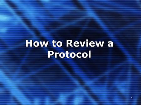 1 How to Review a Protocol. 2 Reference Documents WHO/TDR Operational Guidelines for Ethical Committees that Review Biomedical Research, 2000. International.
