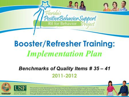 Booster/Refresher Training: Implementation Plan Benchmarks of Quality Items # 35 – 41 2011-2012.
