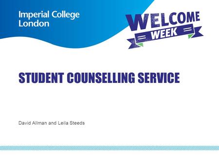 STUDENT COUNSELLING SERVICE David Allman and Leila Steeds.