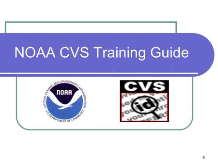 1 NOAA CVS Training Guide. Background NOAA employees and contractors began receiving new badges in April, 2008, known as Common Access Cards (CACs). These.