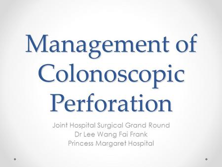 Management of Colonoscopic Perforation