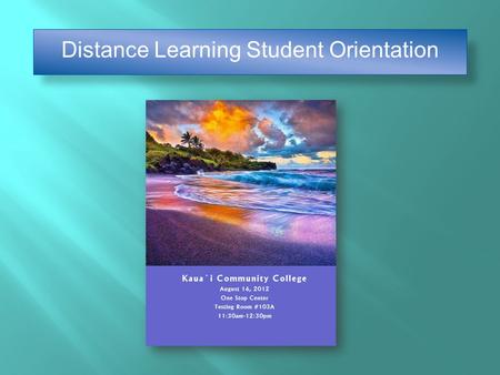 Distance Learning Student Orientation. Distance Education Modes of Delivery Applications, Resources and Support.