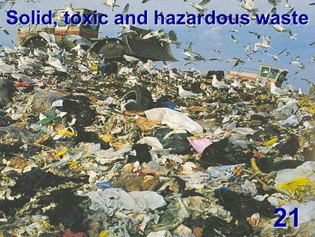 Solid, toxic and hazardous waste
