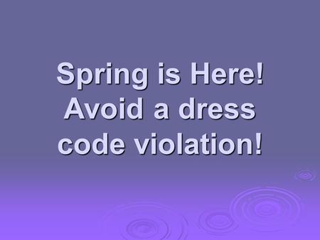 Spring is Here! Avoid a dress code violation!. Boys  Sleeveless shirts must meet the following guidelines. They may not be homemade—a t-shirt with the.