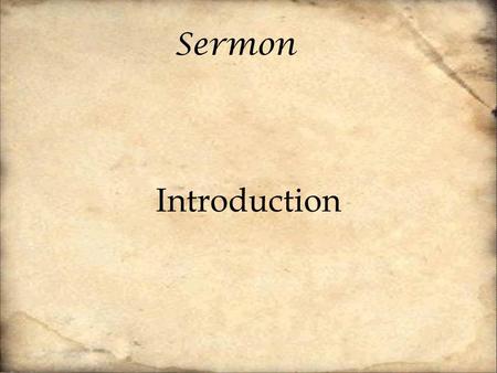Sermon Introduction. Sermon The grace of the gospel tends to give rise to the question, “What do you do, now that you don’t have to do anything?” How.