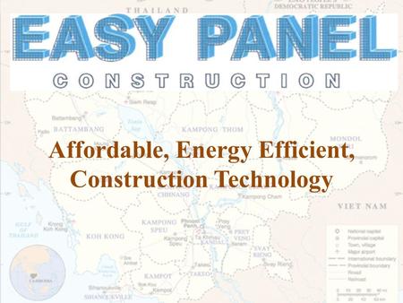 Affordable, Energy Efficient, Construction Technology.