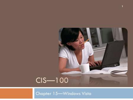 CIS—100 Chapter 15—Windows Vista 1. Parts of a Window 2.