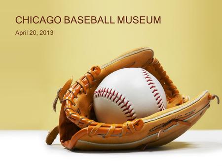 CHICAGO BASEBALL MUSEUM April 20, 2013. Introduction Welcome to Whiting As Mayor, I confident that a partnership between the CBM and the City of Whiting.