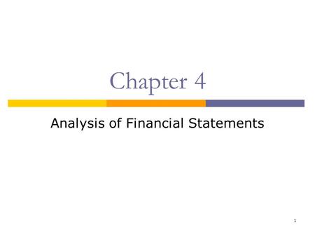 1 Chapter 4 Analysis of Financial Statements. 2 Learning Objectives  Measure and interpret financial ratios.  Analyze trends in financial ratios. 