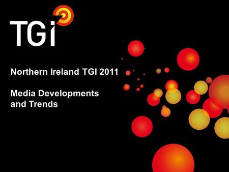 © 2010 Kantar Media 1 1 Northern Ireland TGI 2011 Media Developments and Trends.