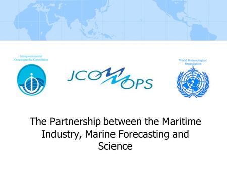 The Partnership between the Maritime Industry, Marine Forecasting and Science.