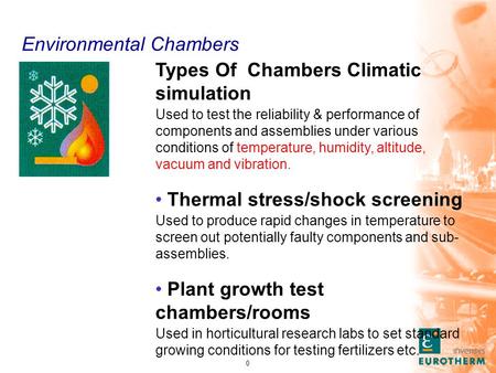 0 Types Of Chambers Climatic simulation Used to test the reliability & performance of components and assemblies under various conditions of temperature,