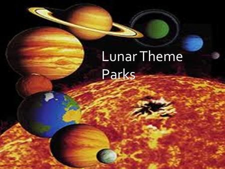 Lunar Theme Parks.
