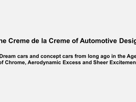 The Creme de la Creme of Automotive Design