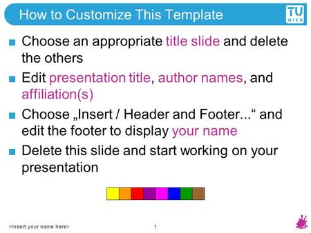 How to Customize This Template Choose an appropriate title slide and delete the others Edit presentation title, author names, and affiliation(s) Choose.