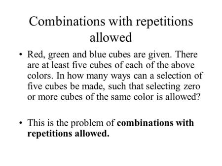 Combinations with repetitions allowed Red, green and blue cubes are given. There are at least five cubes of each of the above colors. In how many ways.
