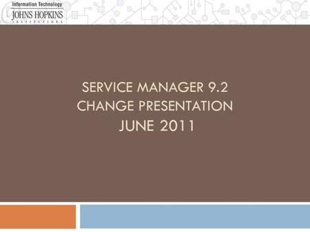 SERVICE MANAGER 9.2 CHANGE PRESENTATION JUNE 2011.