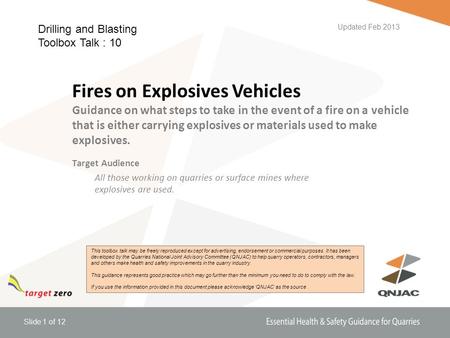 Slide 1 of 12 Fires on Explosives Vehicles Guidance on what steps to take in the event of a fire on a vehicle that is either carrying explosives or materials.
