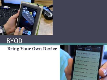 BYOD Bring Your Own Device. What does BYOD look like in your school? Share your experiences We are all at different stages and can learn from each other.