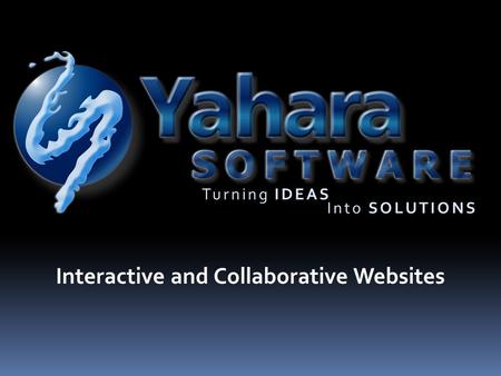 Interactive and Collaborative Websites. Turning IDEAS Into SOLUTIONS Can you easily create a web page with tools such as blogs, photo galleries, surveys.