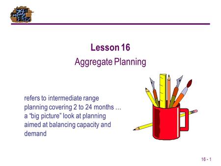 Lesson 16 Aggregate Planning