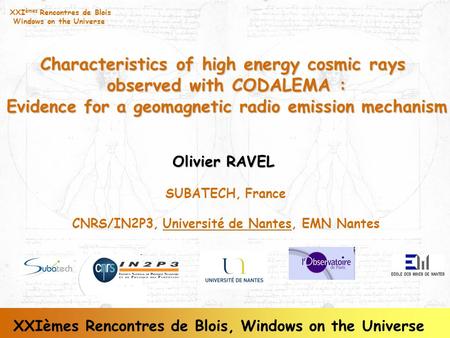 XXI èmes Rencontres de Blois Windows on the Universe Characteristics of high energy cosmic rays observed with CODALEMA : observed with CODALEMA : Evidence.