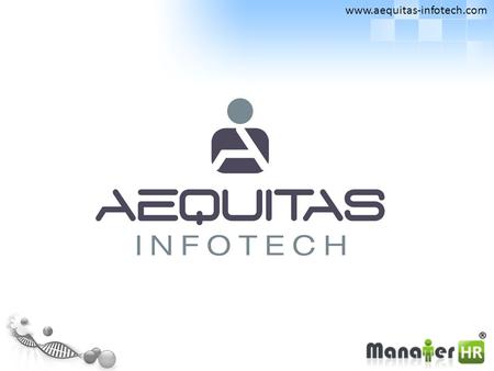 Www.aequitas-infotech.com. About Aequitas Infotech Solid foundation, focused on customer needs Founded in 2011 Comprehensive set of services Strong multi-