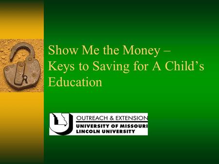 Show Me the Money – Keys to Saving for A Child’s Education.