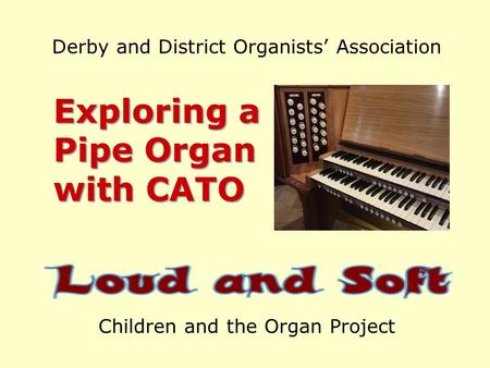 Exploring a Pipe Organ with CATO