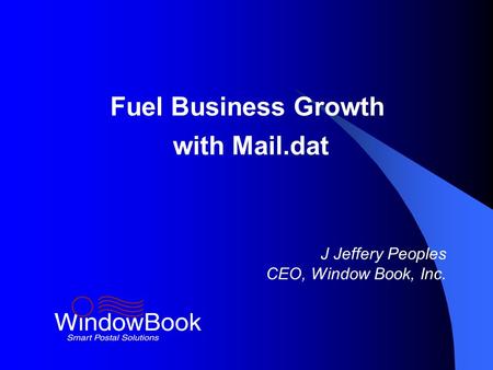 Fuel Business Growth with Mail.dat J Jeffery Peoples CEO, Window Book, Inc.