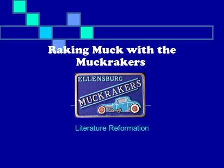 Raking Muck with the Muckrakers Literature Reformation.