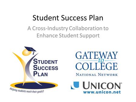Student Success Plan A Cross-Industry Collaboration to Enhance Student Support.